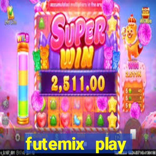 futemix play futebol ao vivo